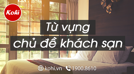 Tổng hợp từ vựng tiếng Nhật chủ đề KHÁCH SẠN - Kohi.vn