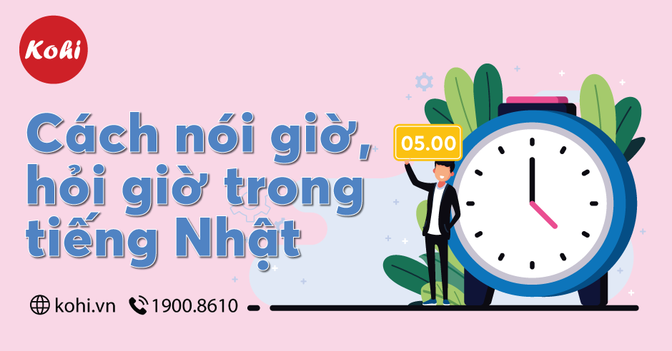 Hướng Dẫn Cách Nói Giờ, Hỏi Giờ Trong Tiếng Nhật