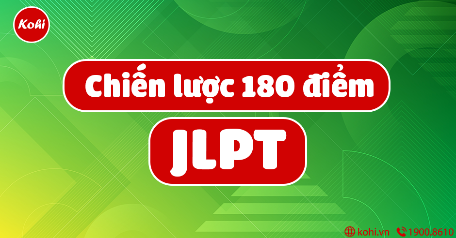 Chiến lược đạt 180 điểm bài thi JLPT