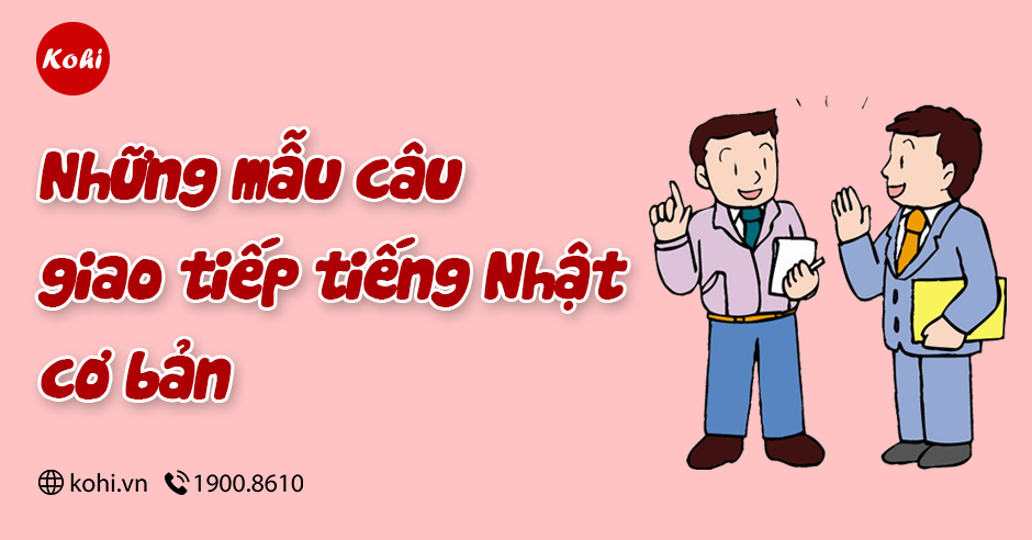 Học Tiếng Nhật: Những Mẫu Câu Giao Tiếp Cơ Bản